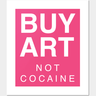 BUY ART NOT COCAINE Posters and Art